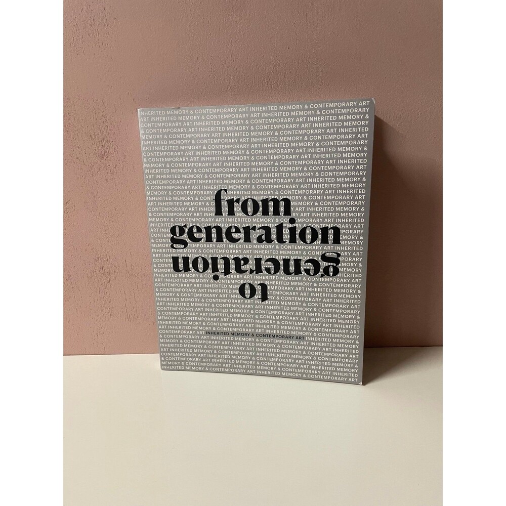 From Generation to Generation: Inherited Memory & Contemporary Art Book